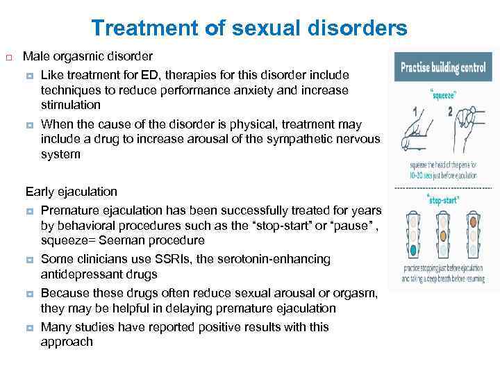 Treatment of sexual disorders Male orgasmic disorder Like treatment for ED, therapies for this