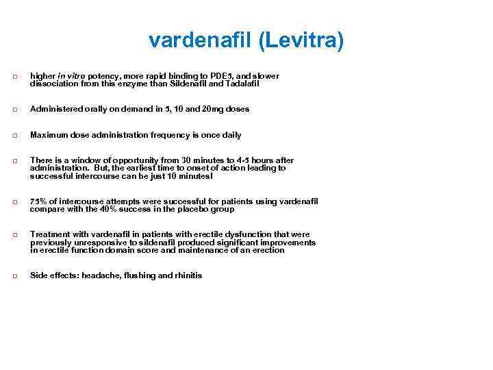 vardenafil (Levitra) higher in vitro potency, more rapid binding to PDE 5, and slower