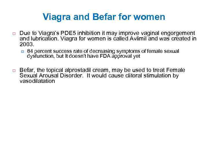 Viagra and Befar for women Due to Viagra’s PDE 5 inhibition it may improve
