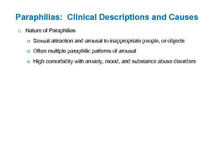 Paraphilias: Clinical Descriptions and Causes Nature of Paraphilias Sexual attraction and arousal to inappropriate