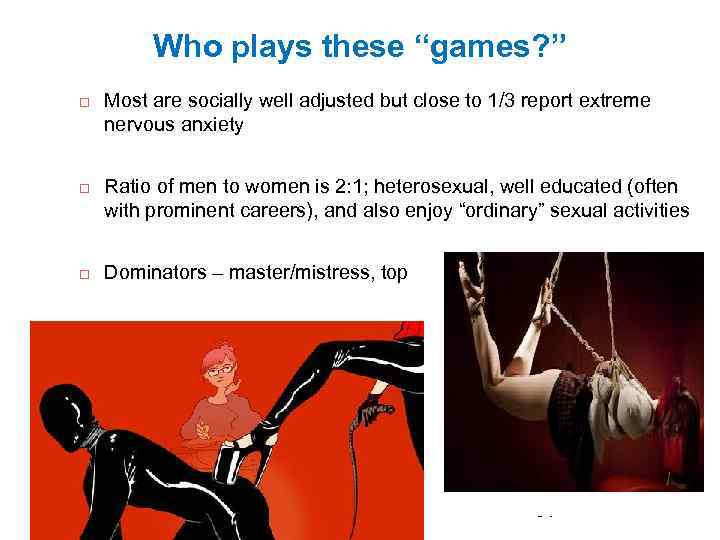 Who plays these “games? ” Most are socially well adjusted but close to 1/3
