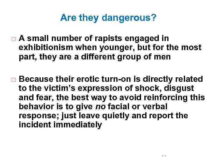Are they dangerous? A small number of rapists engaged in exhibitionism when younger, but