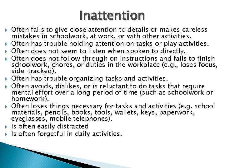 Inattention Often fails to give close attention to details or makes careless mistakes in