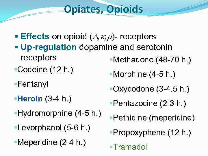 Opiates, Opioids § Effects on opioid ( , , )- receptors § Up-regulation dopamine