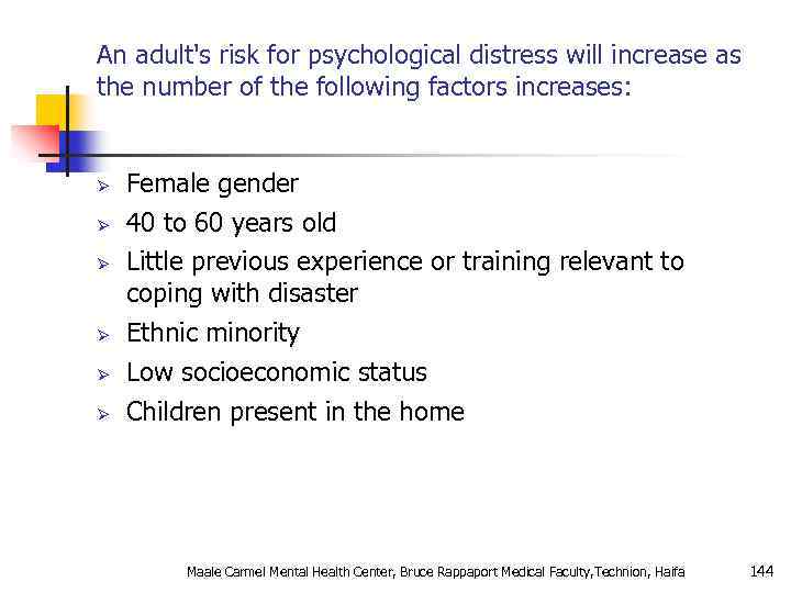 An adult's risk for psychological distress will increase as the number of the following