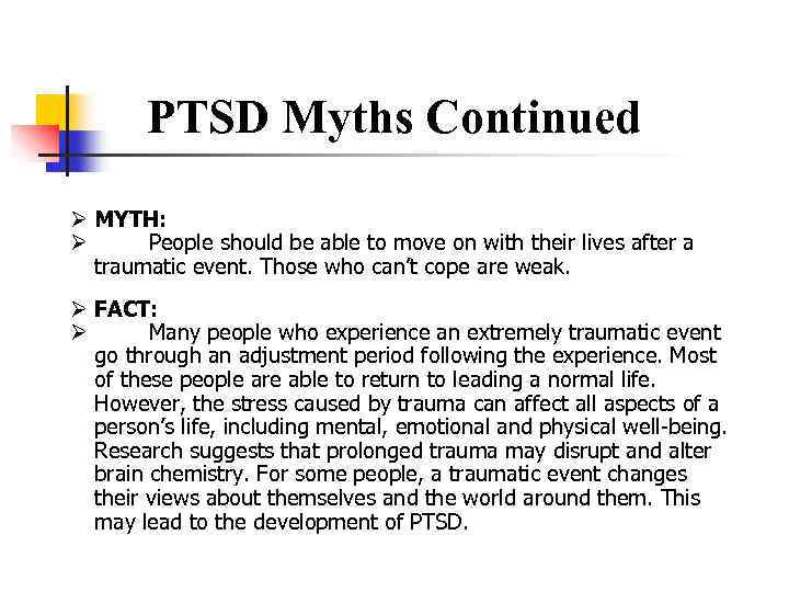 PTSD Myths Continued Ø MYTH: Ø People should be able to move on with