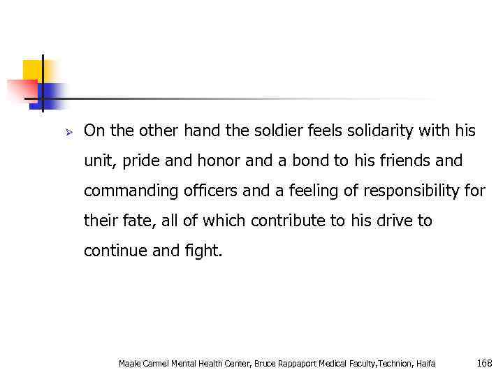 Ø On the other hand the soldier feels solidarity with his unit, pride and