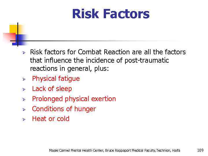 Risk Factors Ø Ø Ø Risk factors for Combat Reaction are all the factors