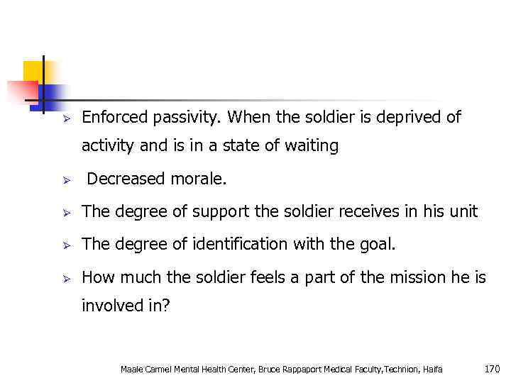 Ø Enforced passivity. When the soldier is deprived of activity and is in a