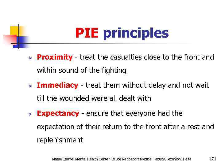 PIE principles Ø Proximity - treat the casualties close to the front and within