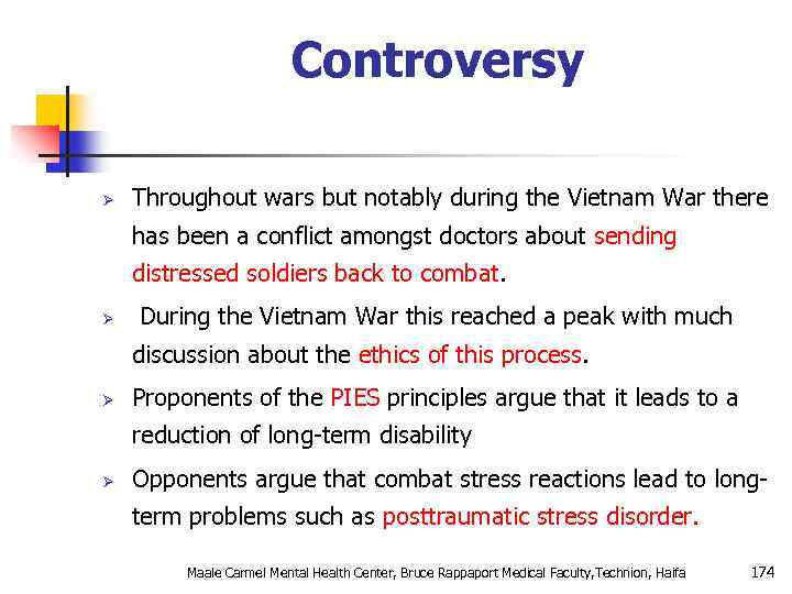 Controversy Ø Throughout wars but notably during the Vietnam War there has been a