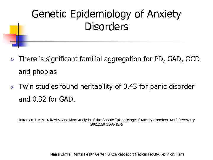 Genetic Epidemiology of Anxiety Disorders Ø There is significant familial aggregation for PD, GAD,