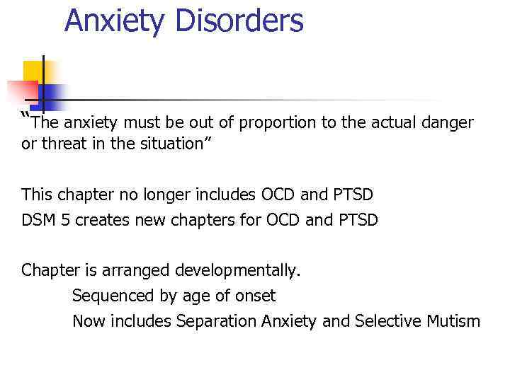 Anxiety Disorders “The anxiety must be out of proportion to the actual danger or