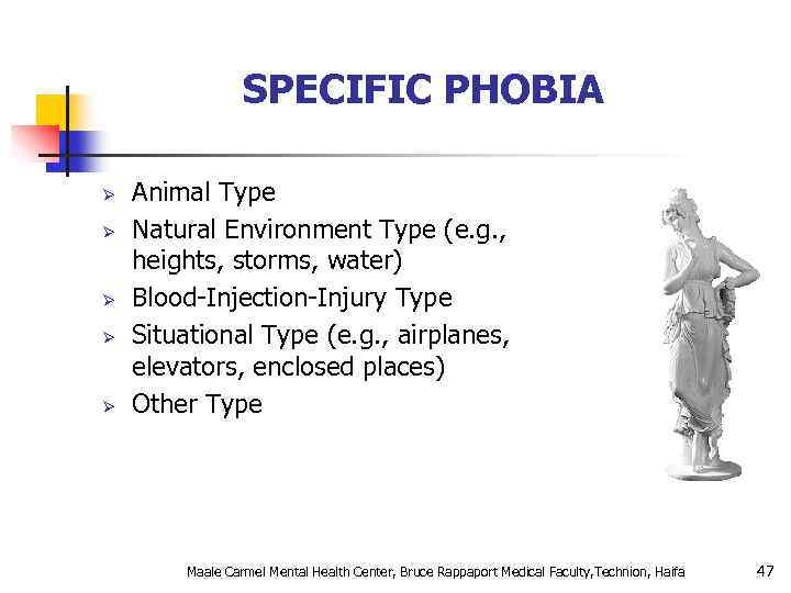 SPECIFIC PHOBIA Ø Ø Ø Animal Type Natural Environment Type (e. g. , heights,