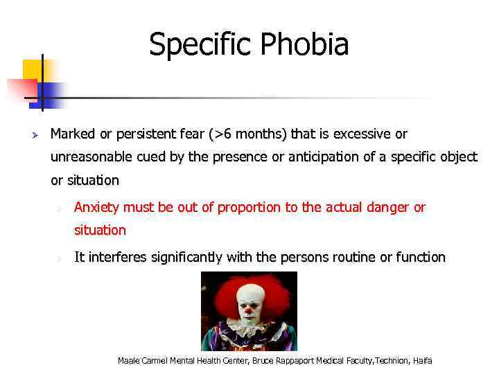 Specific Phobia Ø Marked or persistent fear (>6 months) that is excessive or unreasonable