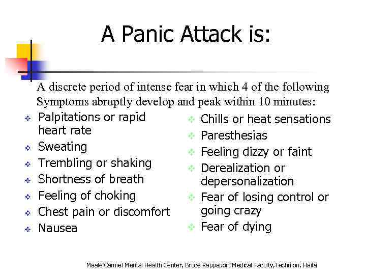  A Panic Attack is: v v v v A discrete period of intense