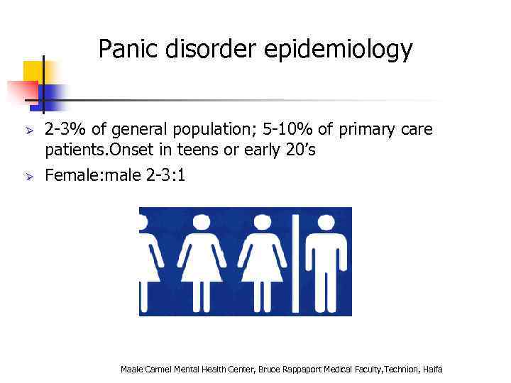 Panic disorder epidemiology Ø Ø 2 -3% of general population; 5 -10% of primary