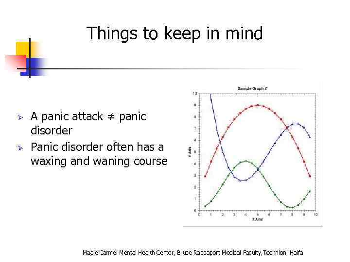 Things to keep in mind Ø Ø A panic attack ≠ panic disorder Panic