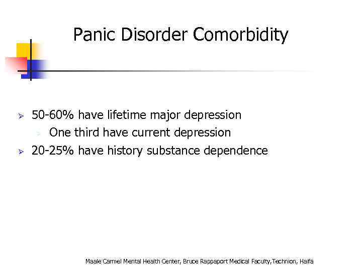 Panic Disorder Comorbidity Ø Ø 50 -60% have lifetime major depression Ø One third