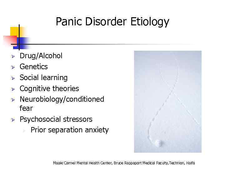 Panic Disorder Etiology Ø Ø Ø Drug/Alcohol Genetics Social learning Cognitive theories Neurobiology/conditioned fear