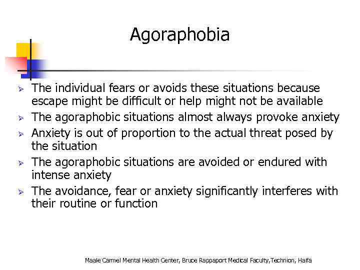 Agoraphobia Ø Ø Ø The individual fears or avoids these situations because escape might