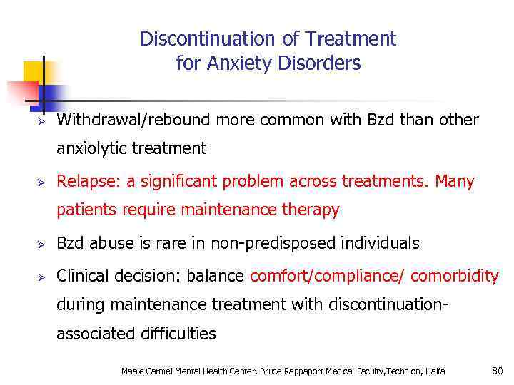 Discontinuation of Treatment for Anxiety Disorders Ø Withdrawal/rebound more common with Bzd than other