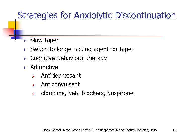 Strategies for Anxiolytic Discontinuation Ø Ø Slow taper Switch to longer-acting agent for taper