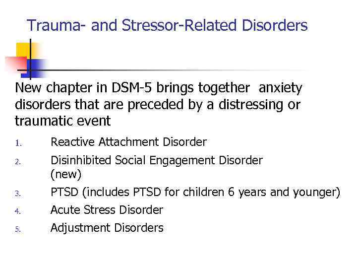 Trauma- and Stressor-Related Disorders New chapter in DSM-5 brings together anxiety disorders that are