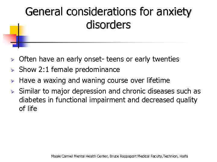 General considerations for anxiety disorders Ø Ø Often have an early onset- teens or