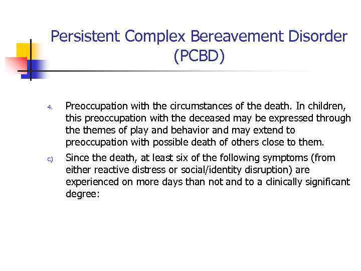 Persistent Complex Bereavement Disorder (PCBD) 4. c) Preoccupation with the circumstances of the death.