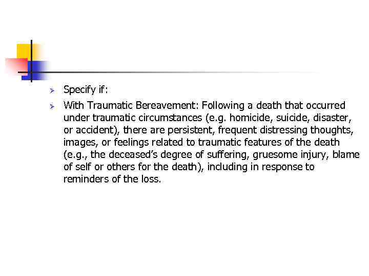 Ø Ø Specify if: With Traumatic Bereavement: Following a death that occurred under traumatic