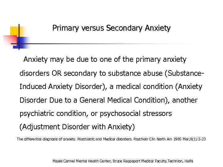 Primary versus Secondary Anxiety may be due to one of the primary anxiety disorders