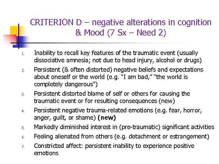 CRITERION D – negative alterations in cognition & Mood (7 Sx – Need 2)