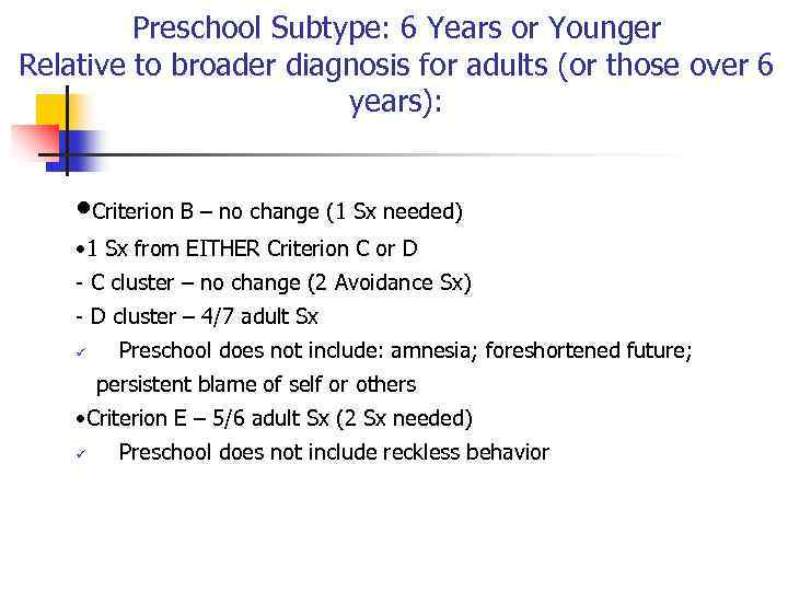 Preschool Subtype: 6 Years or Younger Relative to broader diagnosis for adults (or those