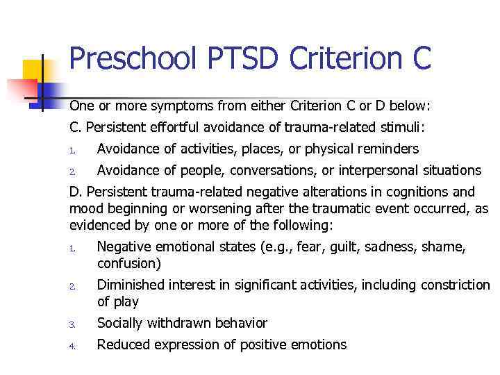 Preschool PTSD Criterion C One or more symptoms from either Criterion C or D