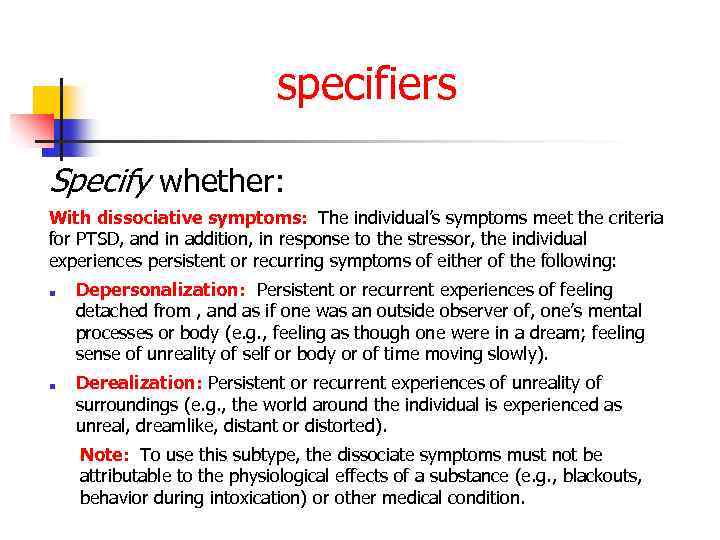 specifiers Specify whether: With dissociative symptoms: The individual’s symptoms meet the criteria for PTSD,