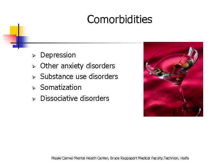 Comorbidities Ø Ø Ø Depression Other anxiety disorders Substance use disorders Somatization Dissociative disorders