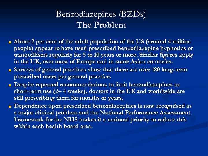 Benzodiazepines (BZDs) The Problem ■ ■ About 2 per cent of the adult population