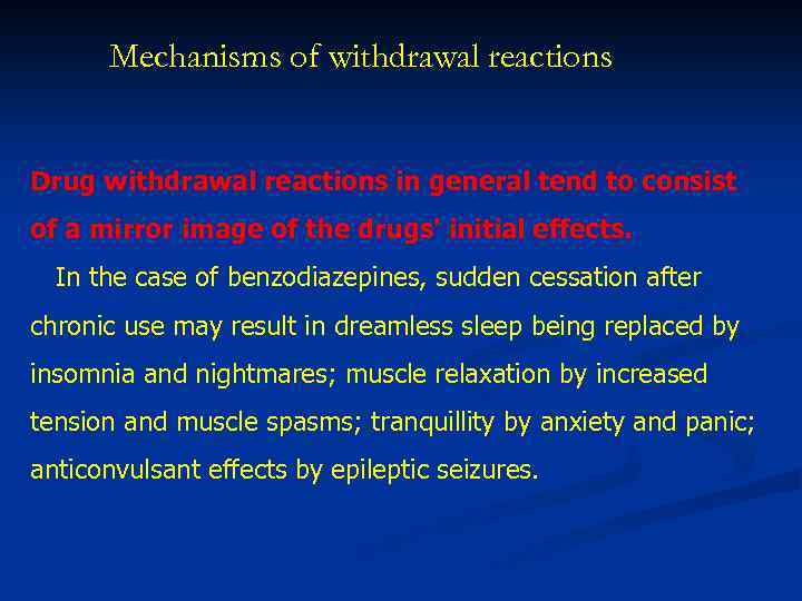 Mechanisms of withdrawal reactions Drug withdrawal reactions in general tend to consist of a