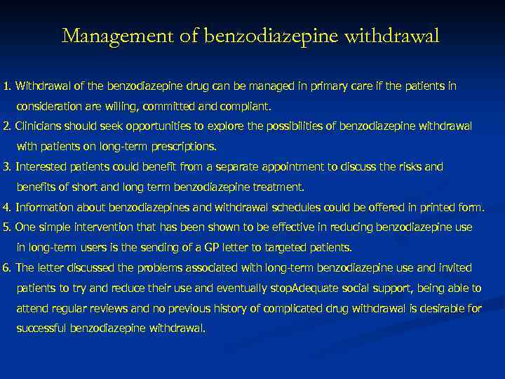 Management of benzodiazepine withdrawal 1. Withdrawal of the benzodiazepine drug can be managed in