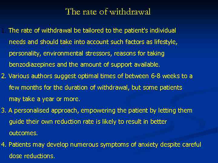 The rate of withdrawal 1. The rate of withdrawal be tailored to the patient's