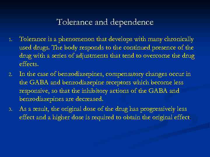 Tolerance and dependence 1. 2. 3. Tolerance is a phenomenon that develops with many