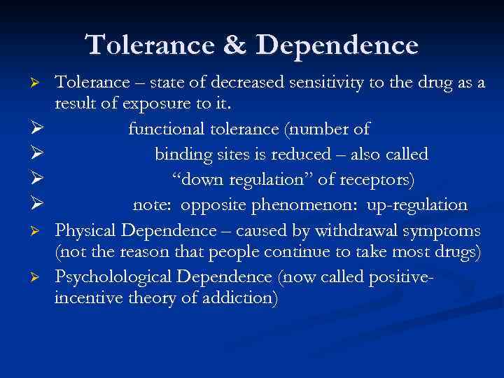 Tolerance & Dependence Ø Ø Ø Ø Tolerance – state of decreased sensitivity to