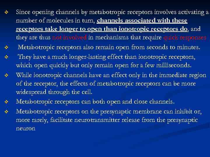 v v v Since opening channels by metabotropic receptors involves activating a number of