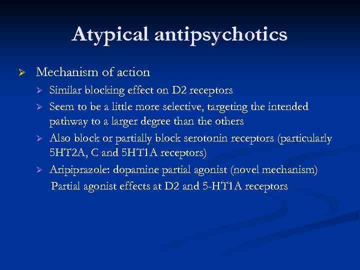 Atypical antipsychotics Ø Mechanism of action Ø Ø Similar blocking effect on D 2