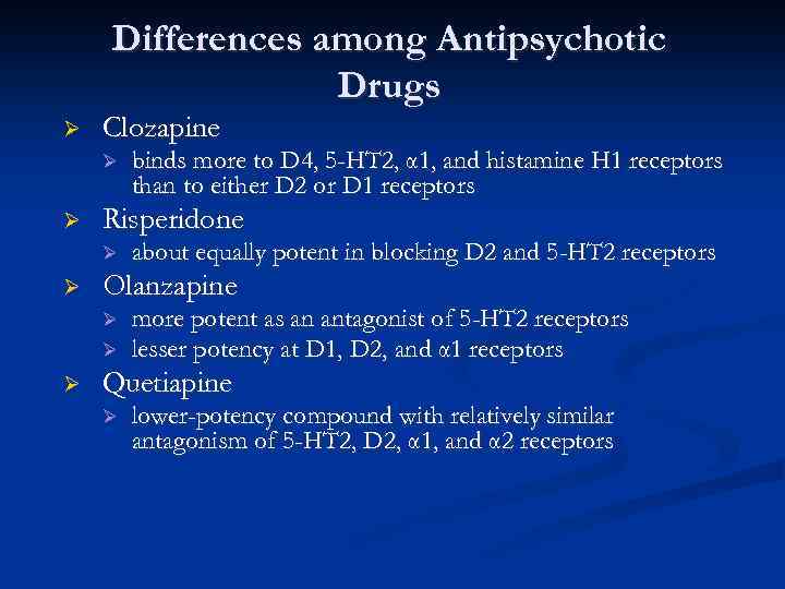 Differences among Antipsychotic Drugs Ø Clozapine Ø Ø Risperidone Ø Ø about equally potent