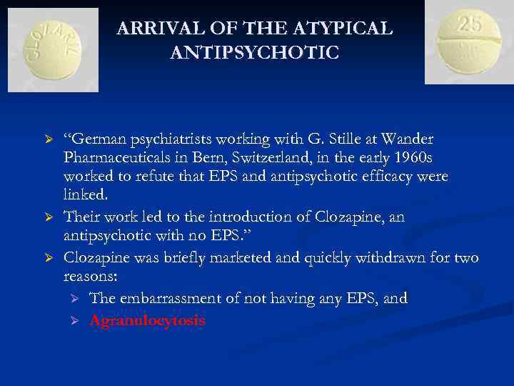 ARRIVAL OF THE ATYPICAL ANTIPSYCHOTIC Ø Ø Ø “German psychiatrists working with G. Stille