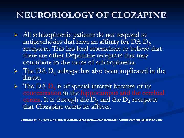 NEUROBIOLOGY OF CLOZAPINE Ø Ø Ø All schizophrenic patients do not respond to antipsychotics