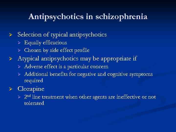 Antipsychotics in schizophrenia Ø Selection of typical antipsychotics Ø Ø Ø Atypical antipsychotics may