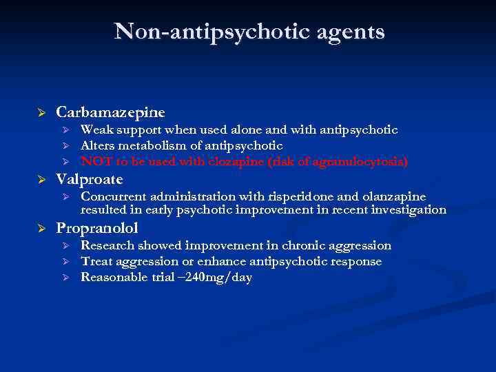 Non-antipsychotic agents Ø Carbamazepine Ø Ø Valproate Ø Ø Weak support when used alone